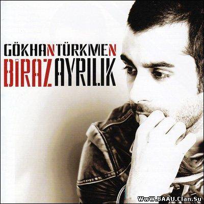 Gökhan Türkmen - Biraz Ayrılık 2010 [Full Albom]